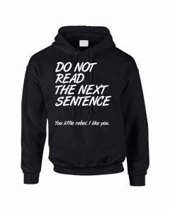 cool hoodies adult hoodie do not read the next sentence funny top RPKJMDS