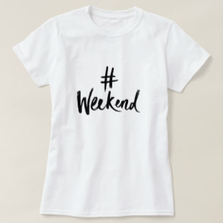 t shirt design quote t-shirts - weekend t-shirt PKGDNCQ