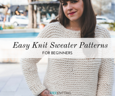 30 Easy Knit Sweater Patterns for Beginners | AllFreeKnitting.com