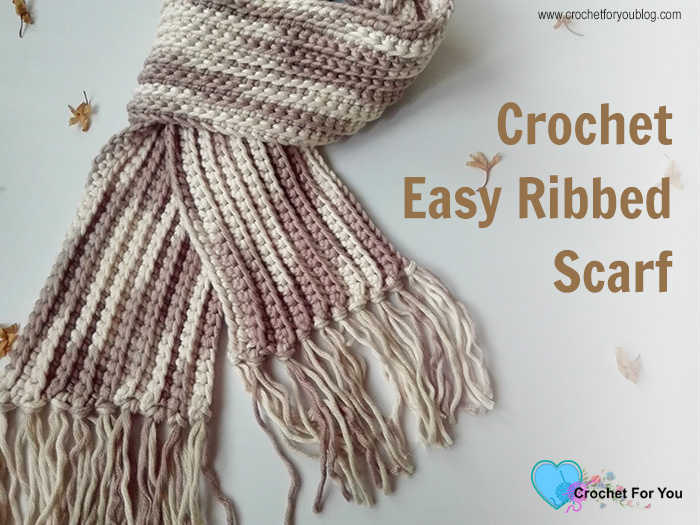 Crochet Easy Ribbed Scarf Free Pattern - Crochet For You