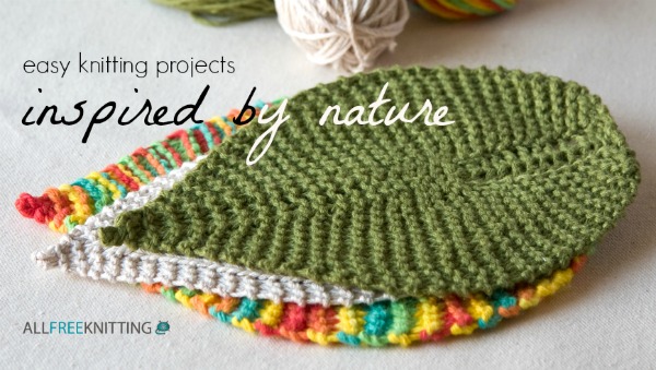 Easy Knitting Projects Inspired By Nature - Stitch and Unwind